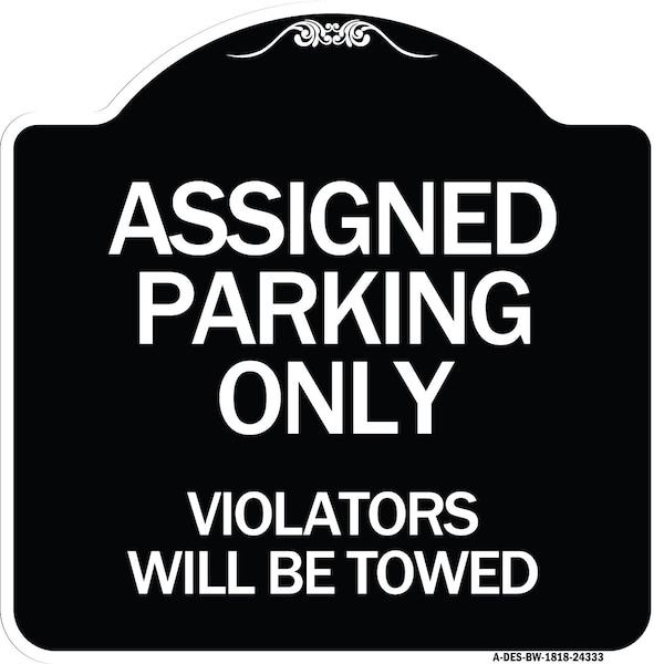 Assigned Parking Violators Will Towed Heavy-Gauge Aluminum Sign, 18" x 18", BW-1818-24333